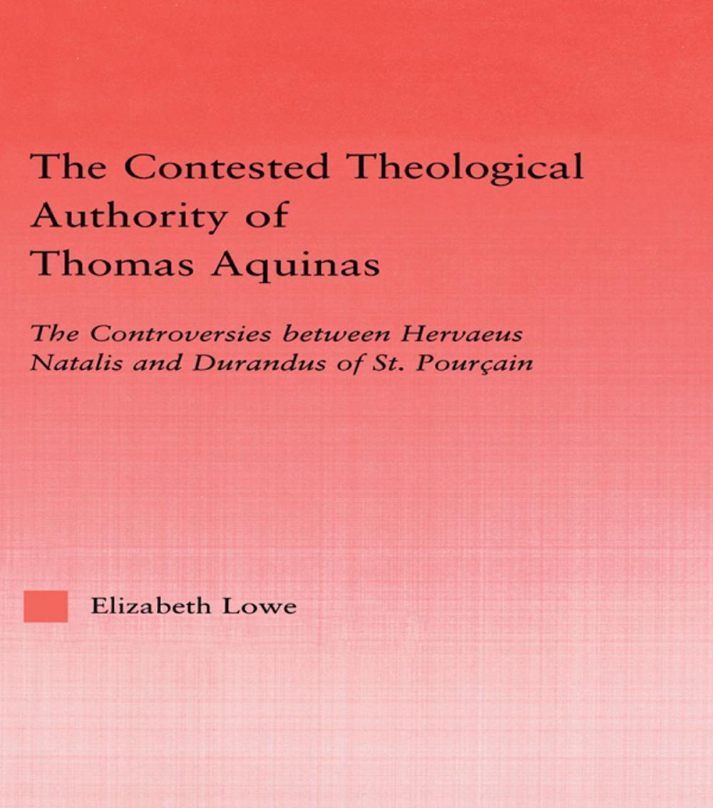 Big bigCover of The Contested Theological Authority of Thomas Aquinas