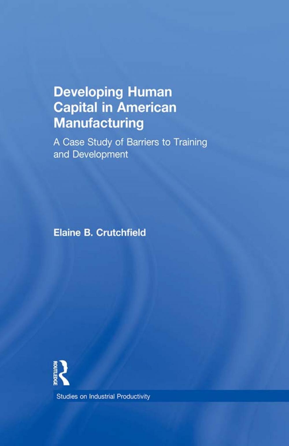 Big bigCover of Developing Human Capital in American Manufacturing