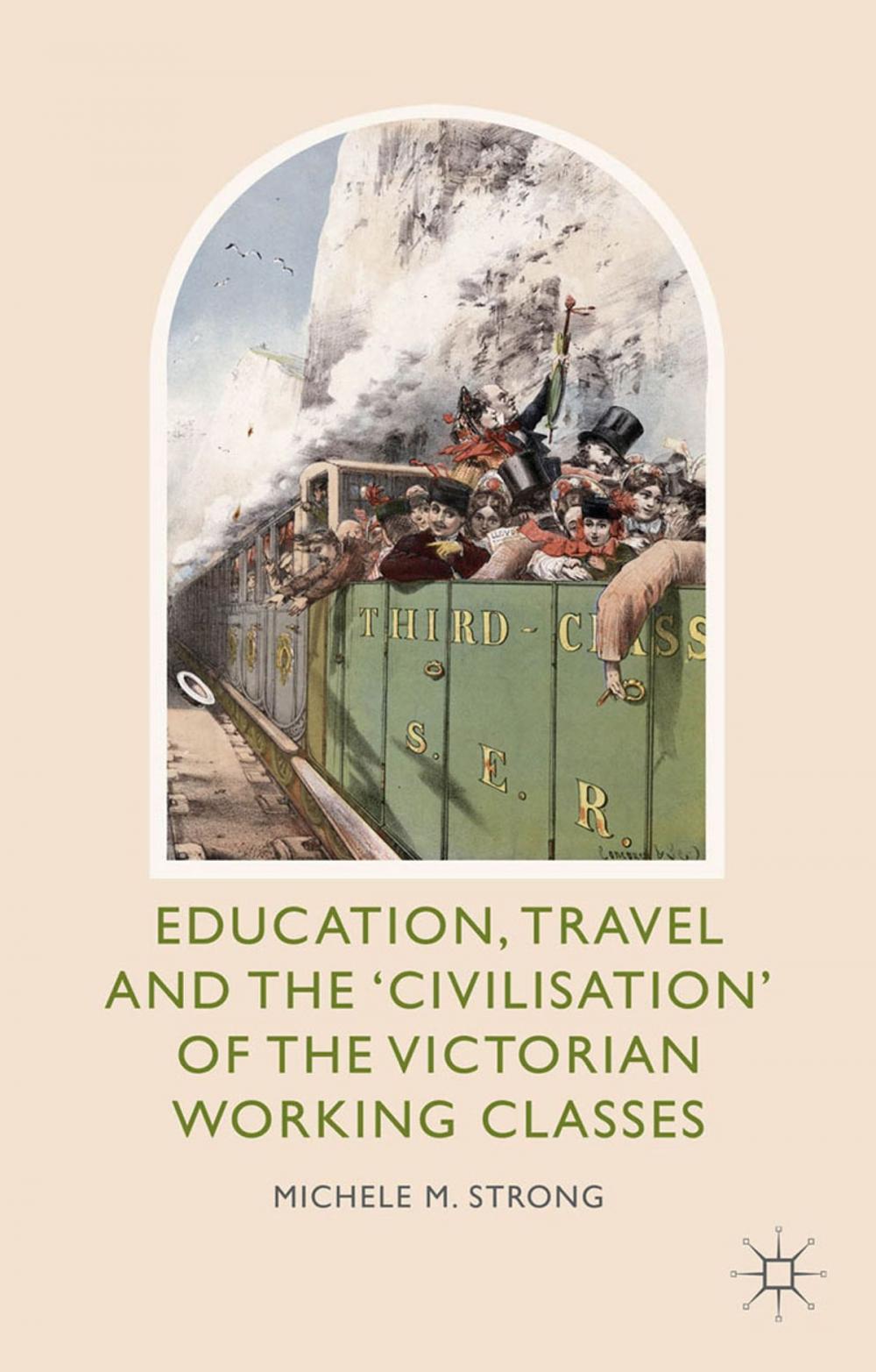 Big bigCover of Education, Travel and the 'Civilisation' of the Victorian Working Classes