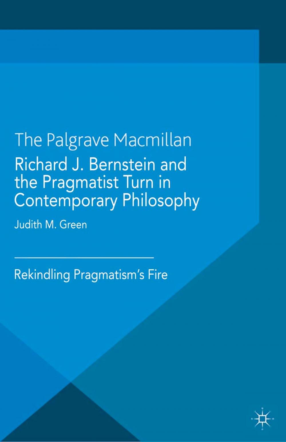 Big bigCover of Richard J. Bernstein and the Pragmatist Turn in Contemporary Philosophy