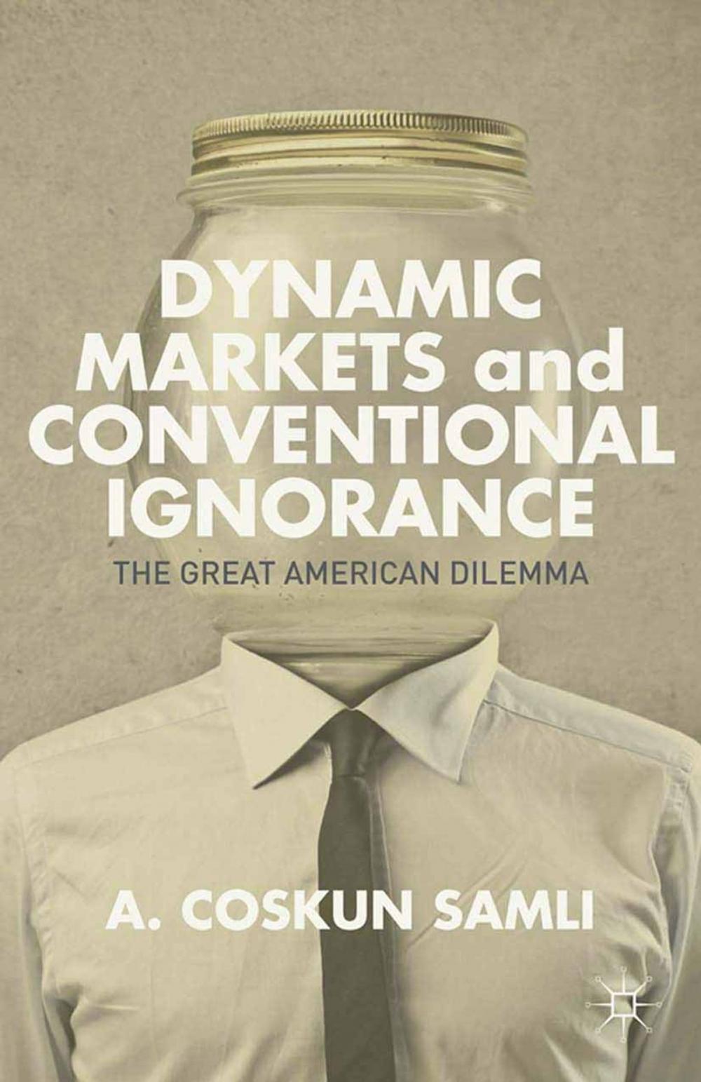 Big bigCover of Dynamic Markets and Conventional Ignorance