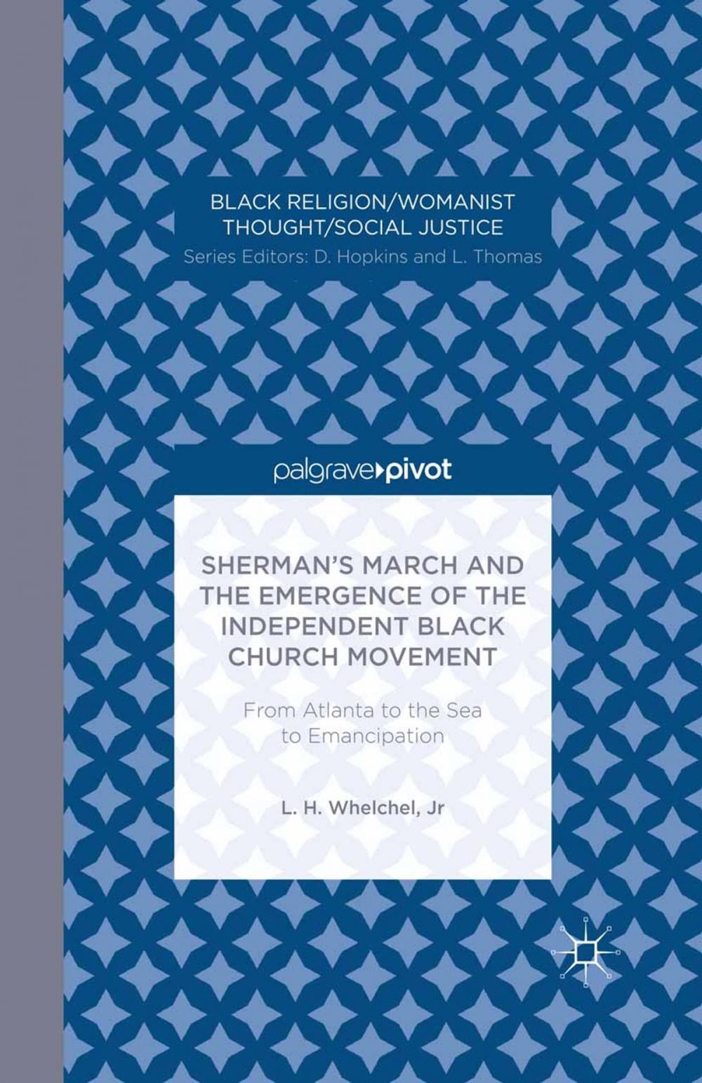 Big bigCover of Sherman’s March and the Emergence of the Independent Black Church Movement: From Atlanta to the Sea to Emancipation