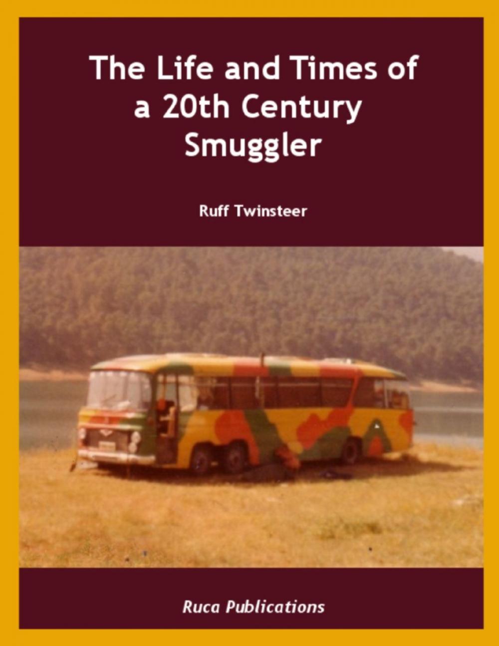 Big bigCover of The Life and Times of a 20th Century Smuggler