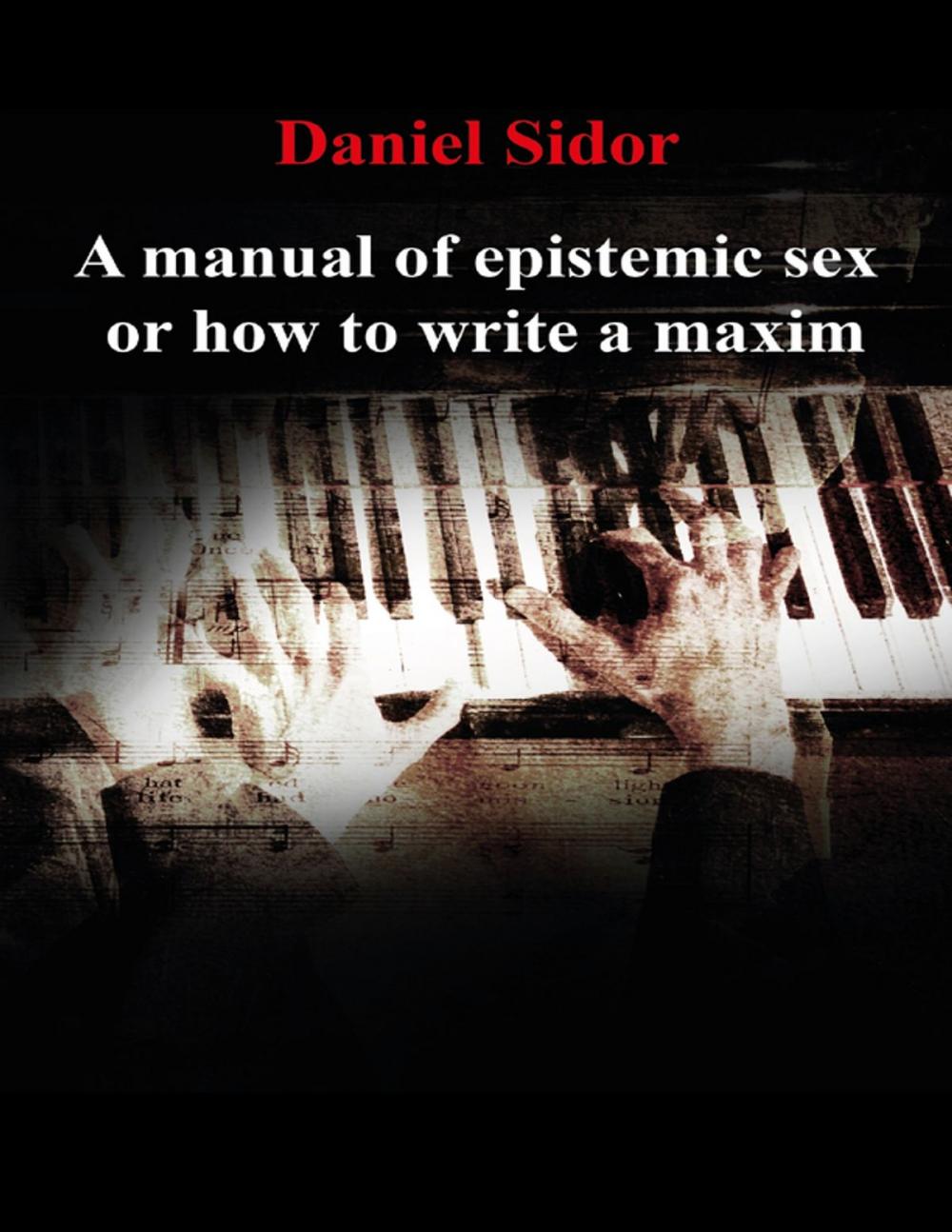 Big bigCover of A Manual of Epistemic Sex Or How to Write a Maxim