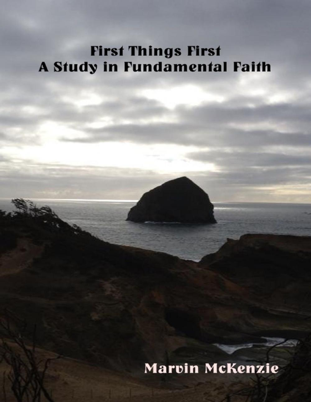 Big bigCover of First Things First: A Study in Fundamental Faith