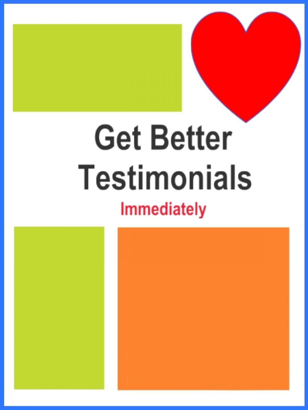 Big bigCover of Get Better Testimonials Immediately