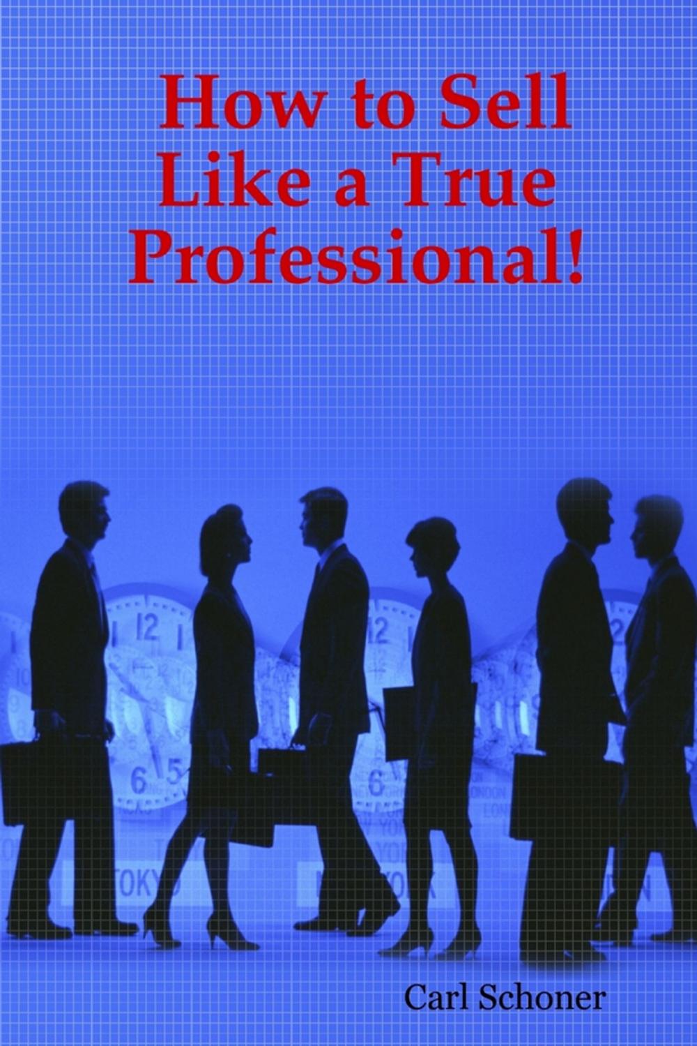 Big bigCover of How to Sell Like a True Professional!