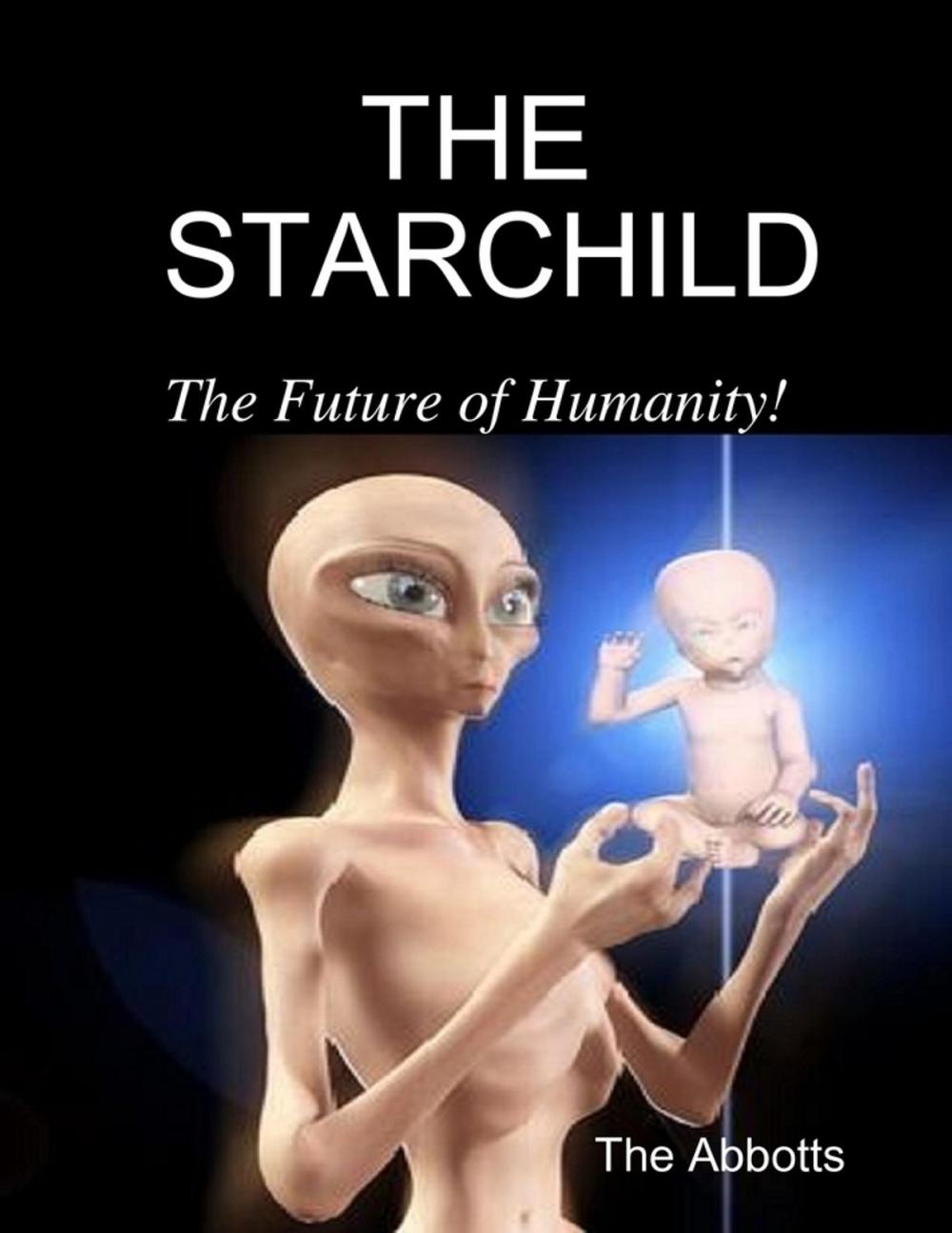 Big bigCover of The Starchild - The Future of Humanity!