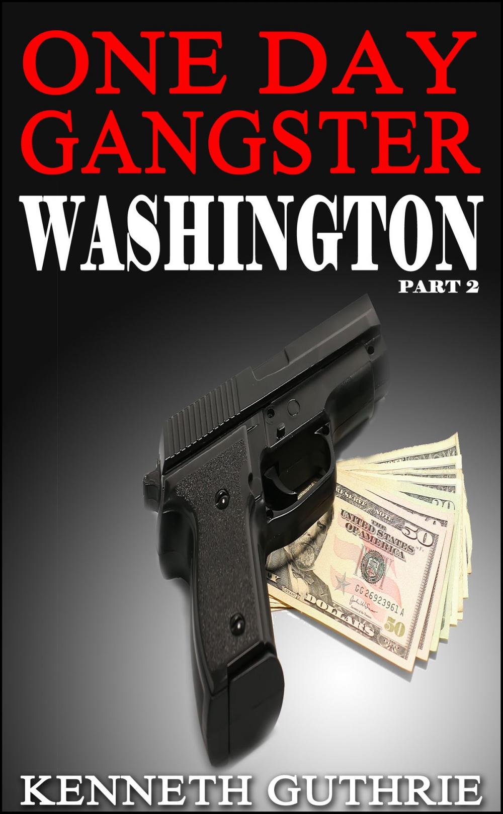 Big bigCover of One Day Gangster: Washington (Part 2)