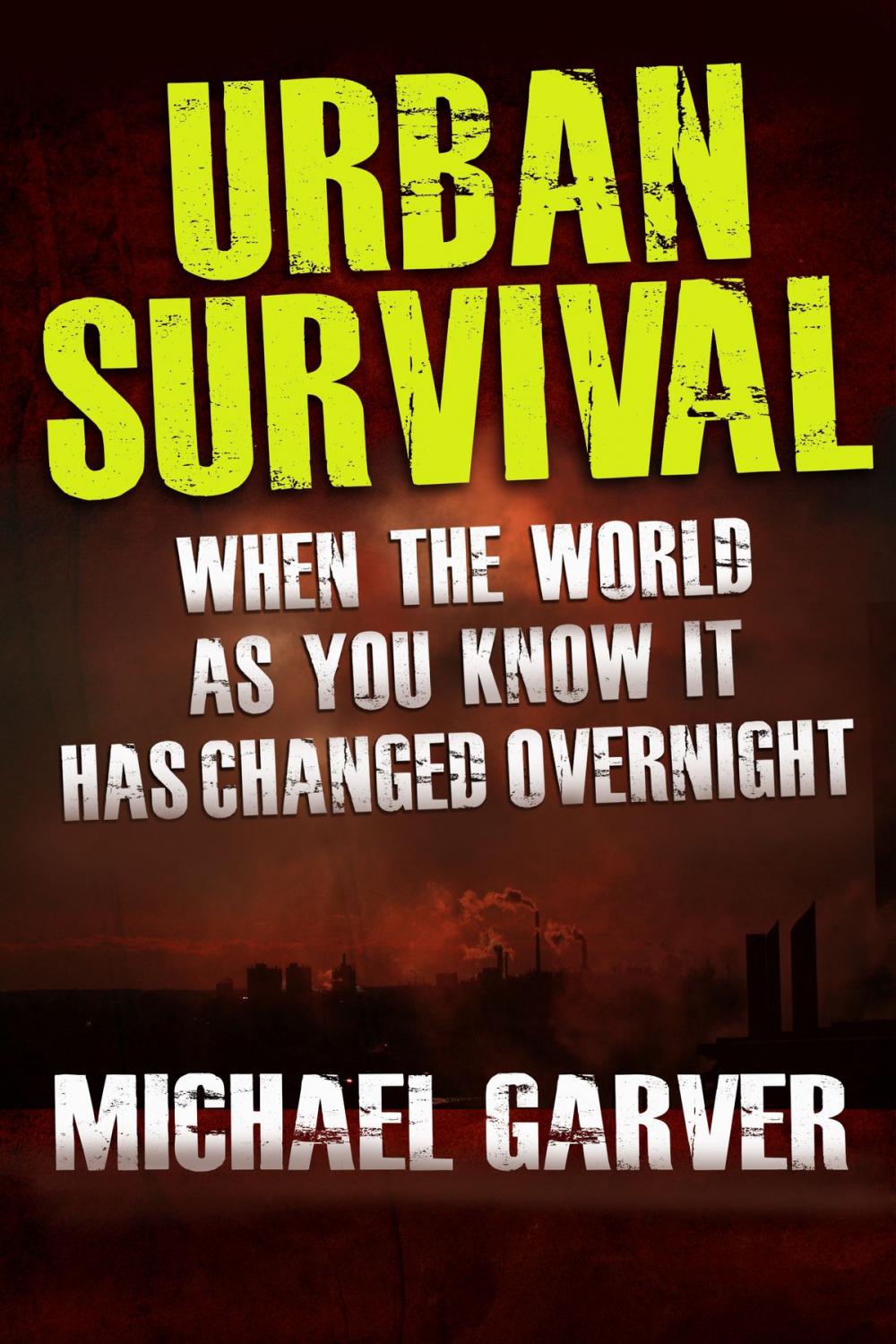 Big bigCover of Urban Survival: When the World as You Know It has Changed Overnight