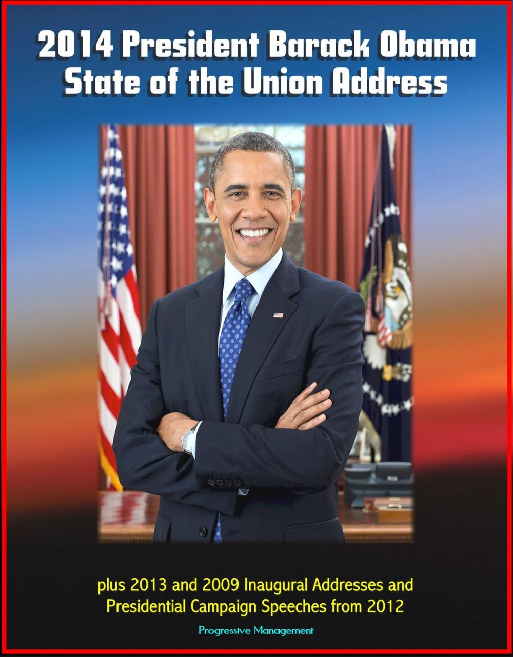 Big bigCover of 2014 President Barack Obama State of the Union Address plus 2013 and 2009 Inaugural Addresses and Presidential Campaign Speeches from 2012