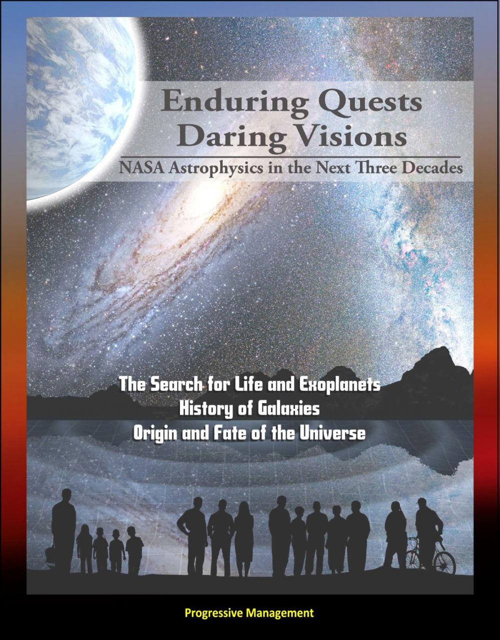 Big bigCover of Enduring Quests, Daring Visions: NASA Astrophysics in the Next Three Decades - The Search for Life and Exoplanets, History of Galaxies, Origin and Fate of the Universe