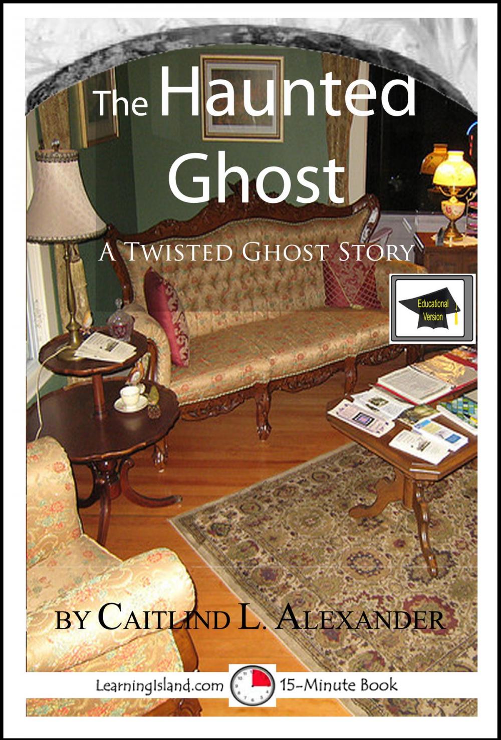 Big bigCover of The Haunted Ghost: A 15-Minute Ghost Story, Educational Version