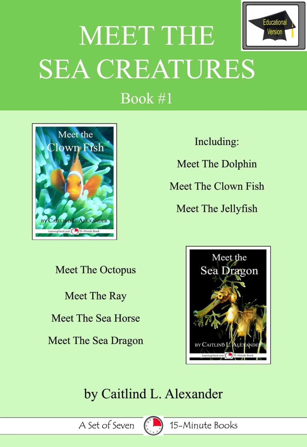 Big bigCover of Meet The Sea Creatures #1: A Set of Seven 15-Minute Books, Educational Version