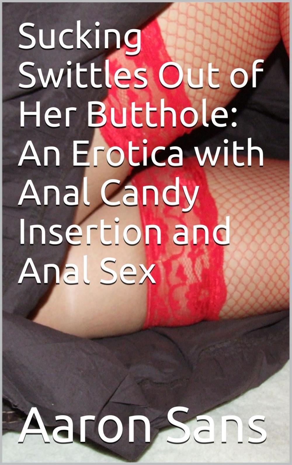 Big bigCover of Sucking Swittles Out of Her Butthole: An Erotica with Anal Candy Insertion and Anal Sex