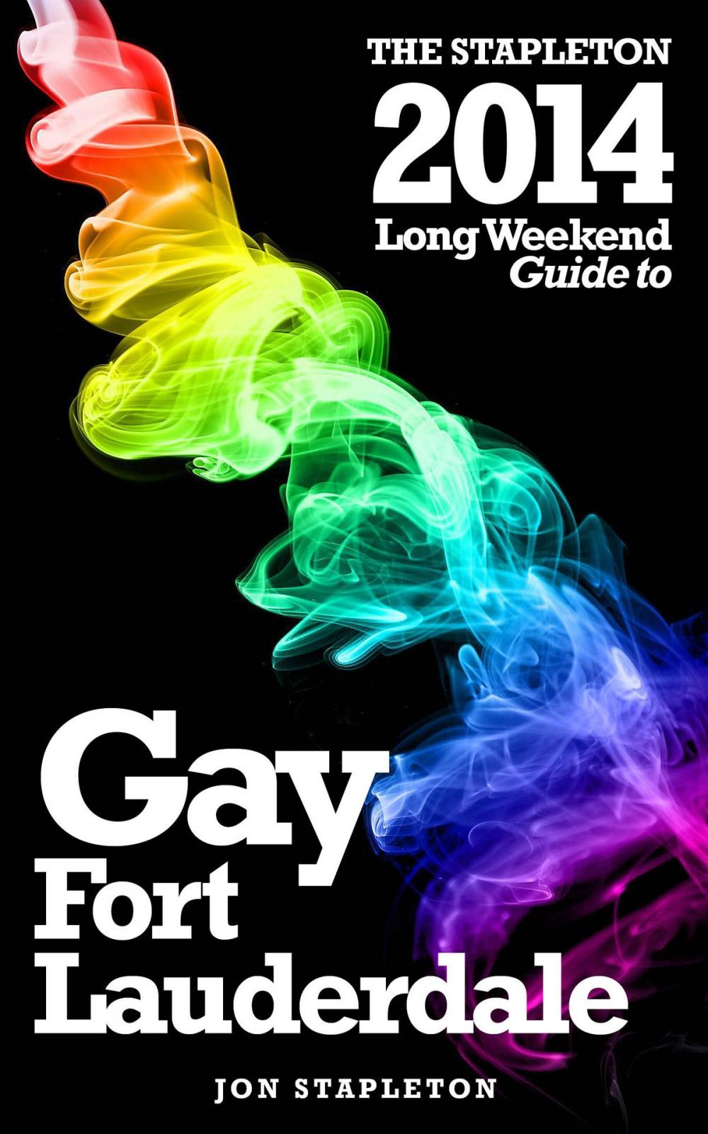 Big bigCover of Fort Lauderdale: The Stapleton 2014 Long Weekend Gay Guide