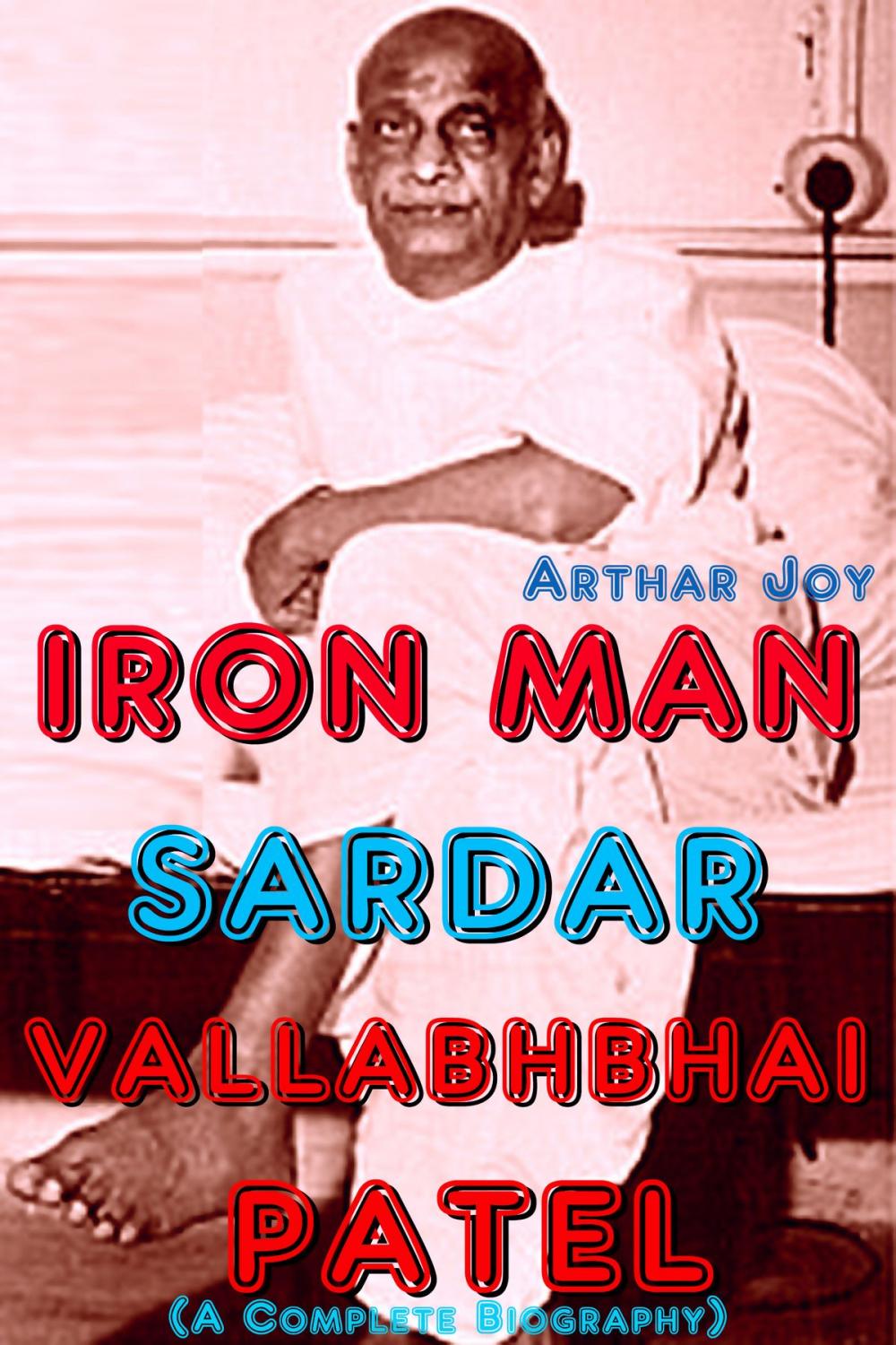 Big bigCover of Iron Man Sardar Vallabhbhai Patel (A Complete Biography)