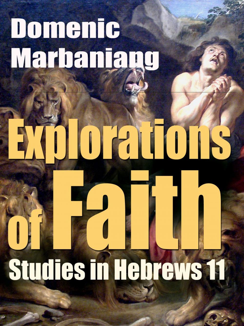 Big bigCover of Explorations of Faith: Studies in Hebrews 11