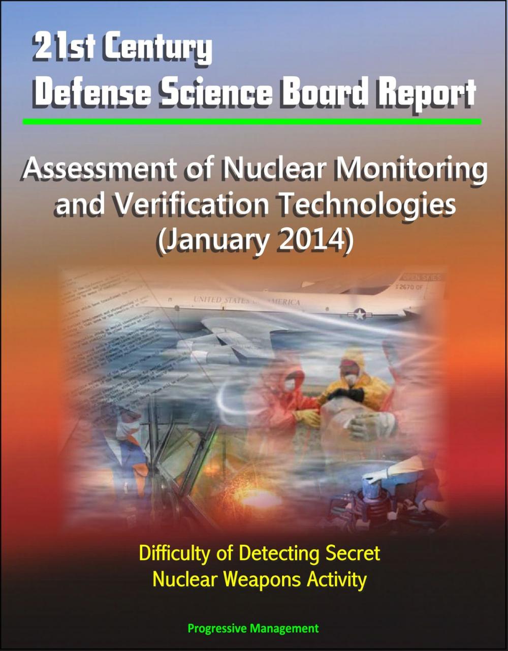 Big bigCover of 21st Century Defense Science Board Report: Assessment of Nuclear Monitoring and Verification Technologies (January 2014) - Difficulty of Detecting Secret Nuclear Weapons Activity