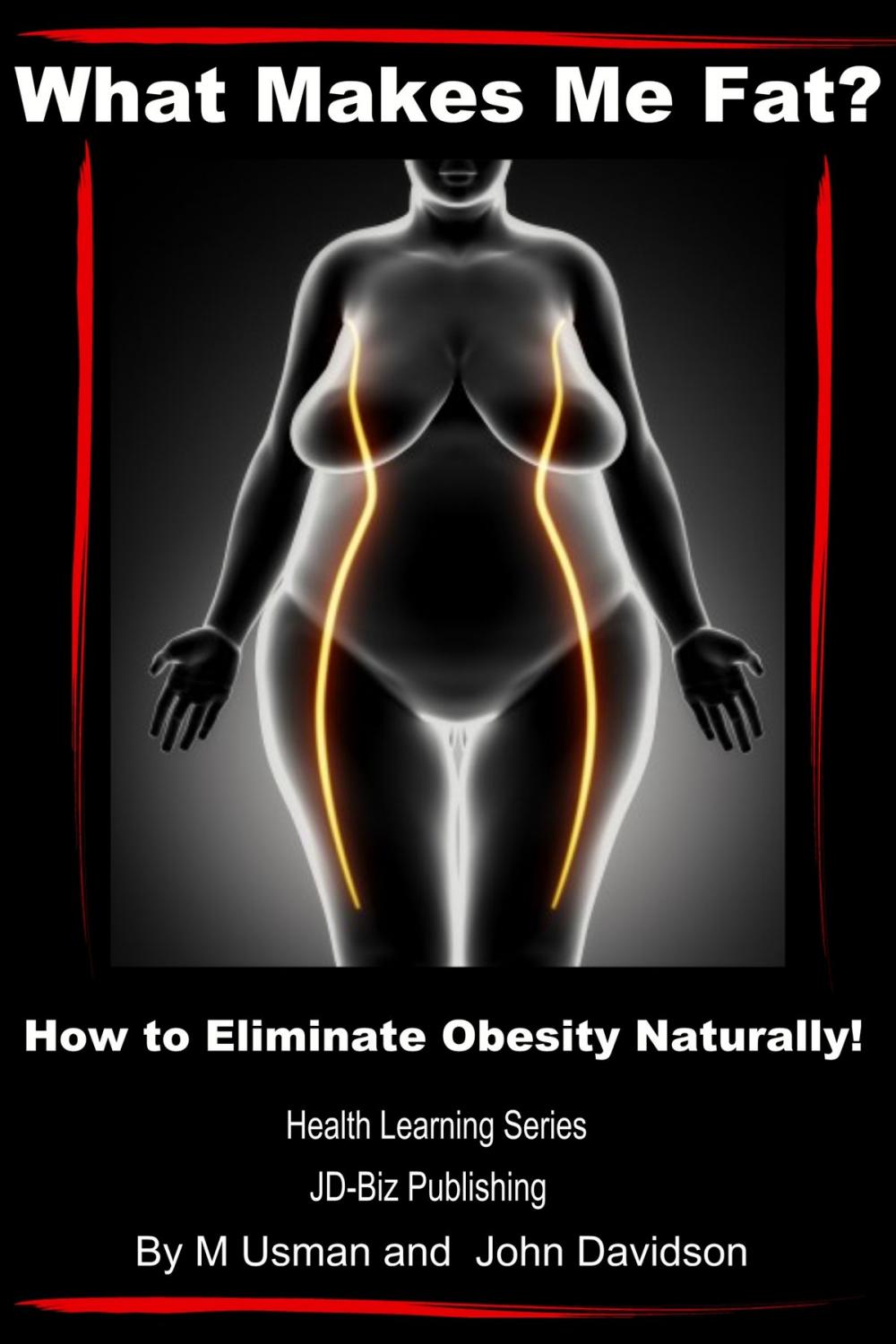 Big bigCover of What Makes Me Fat? How to Eliminate Obesity Naturally!