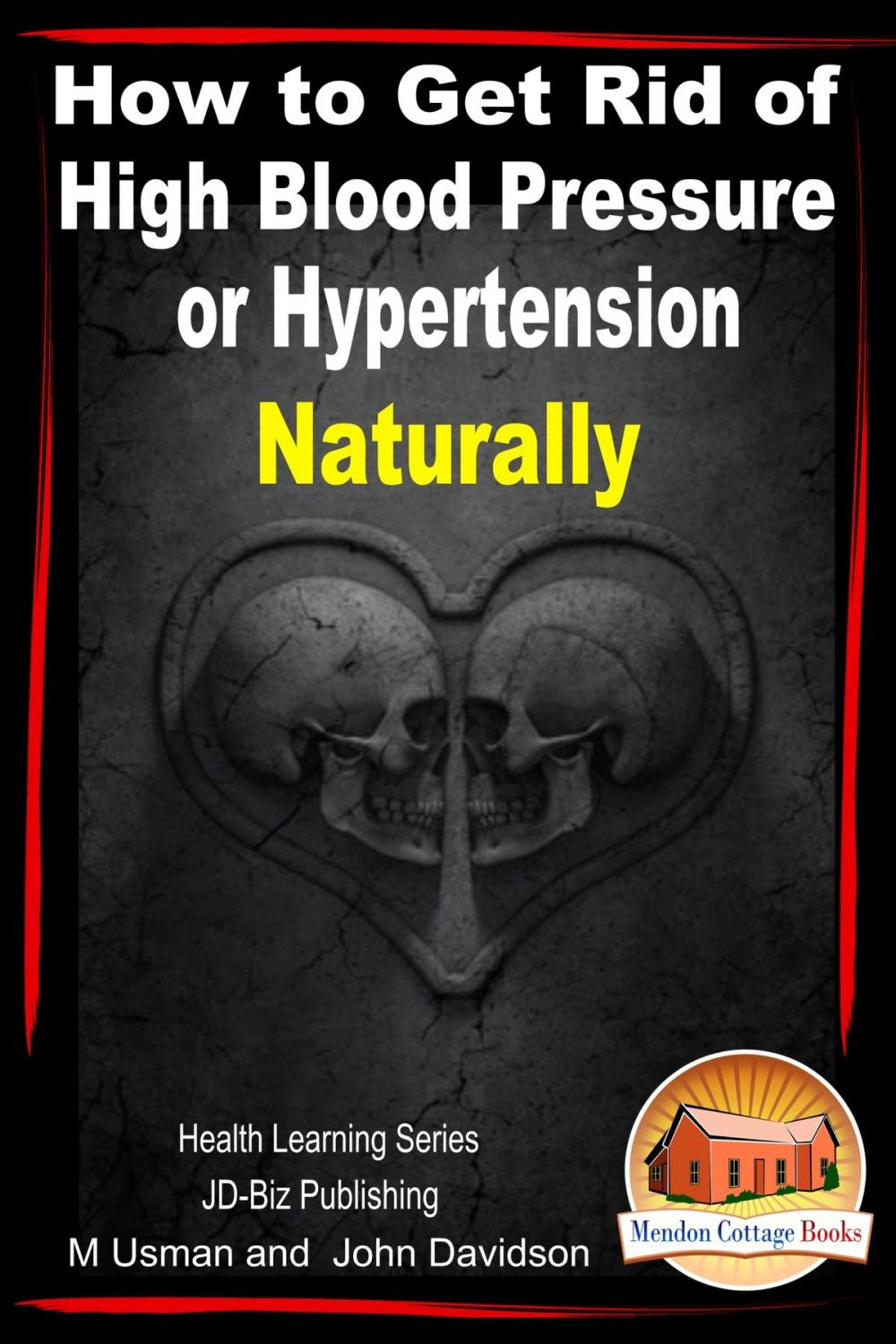 Big bigCover of How to Get Rid of High Blood Pressure or Hypertension Naturally: Health Learning Series