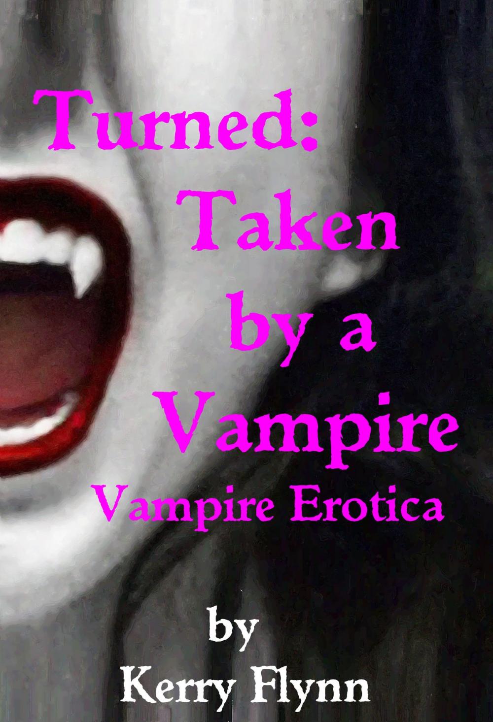 Big bigCover of Turned: Taken by a Vampire