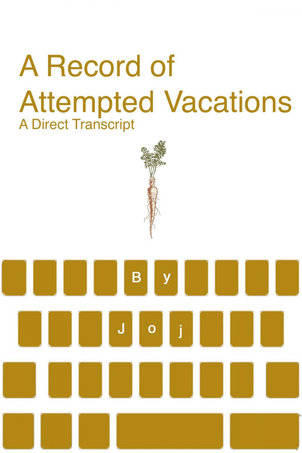 Big bigCover of A Record of Attempted Vacations: A Direct Transcript