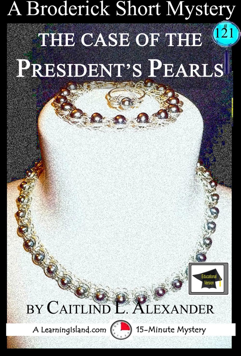 Big bigCover of The Case of the President’s Pearls: A 15-Minute Brodericks Mystery, Educational Version