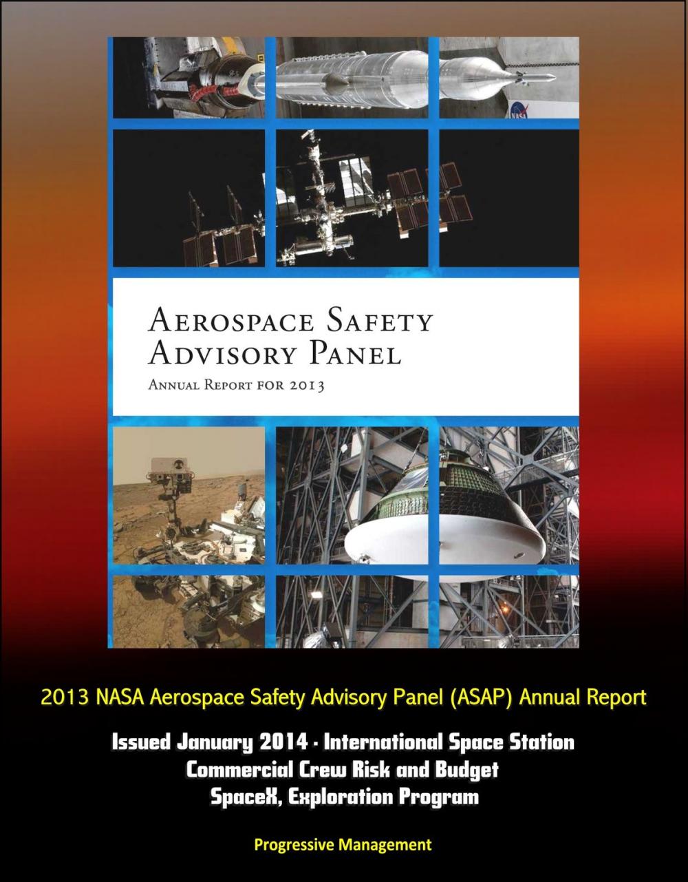 Big bigCover of 2013 NASA Aerospace Safety Advisory Panel (ASAP) Annual Report, Issued January 2014 - International Space Station, Commercial Crew Risk and Budget, SpaceX, Exploration Program