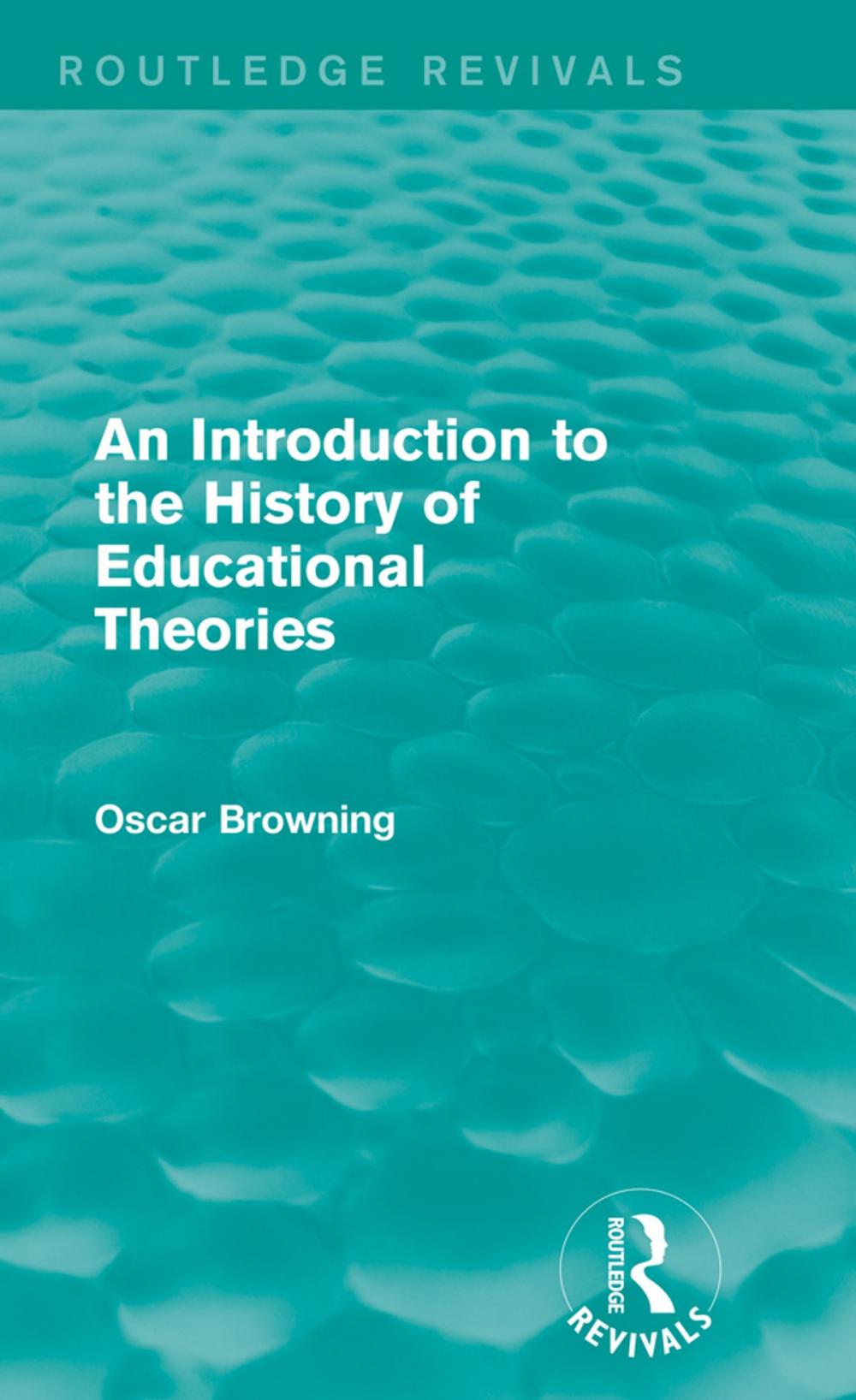 Big bigCover of An Introduction to the History of Educational Theories (Routledge Revivals)