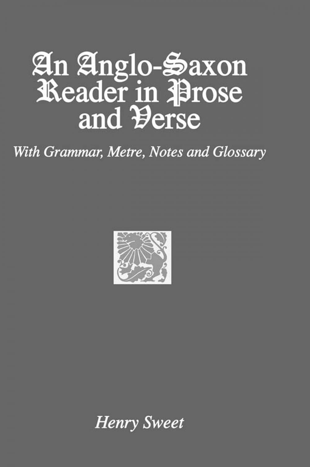 Big bigCover of An Anglo-Saxon Reader in Prose and Verse