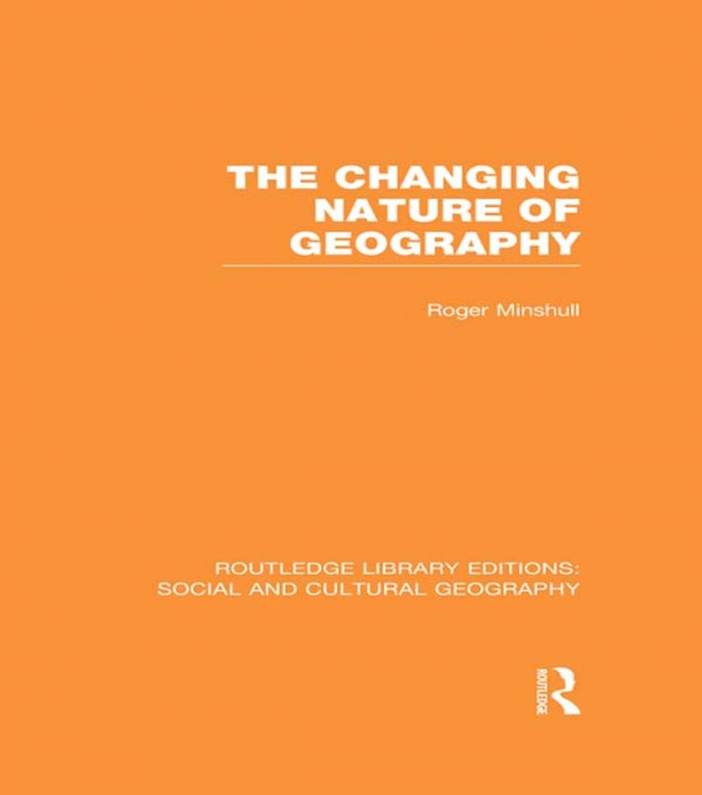 Big bigCover of The Changing Nature of Geography (RLE Social & Cultural Geography)