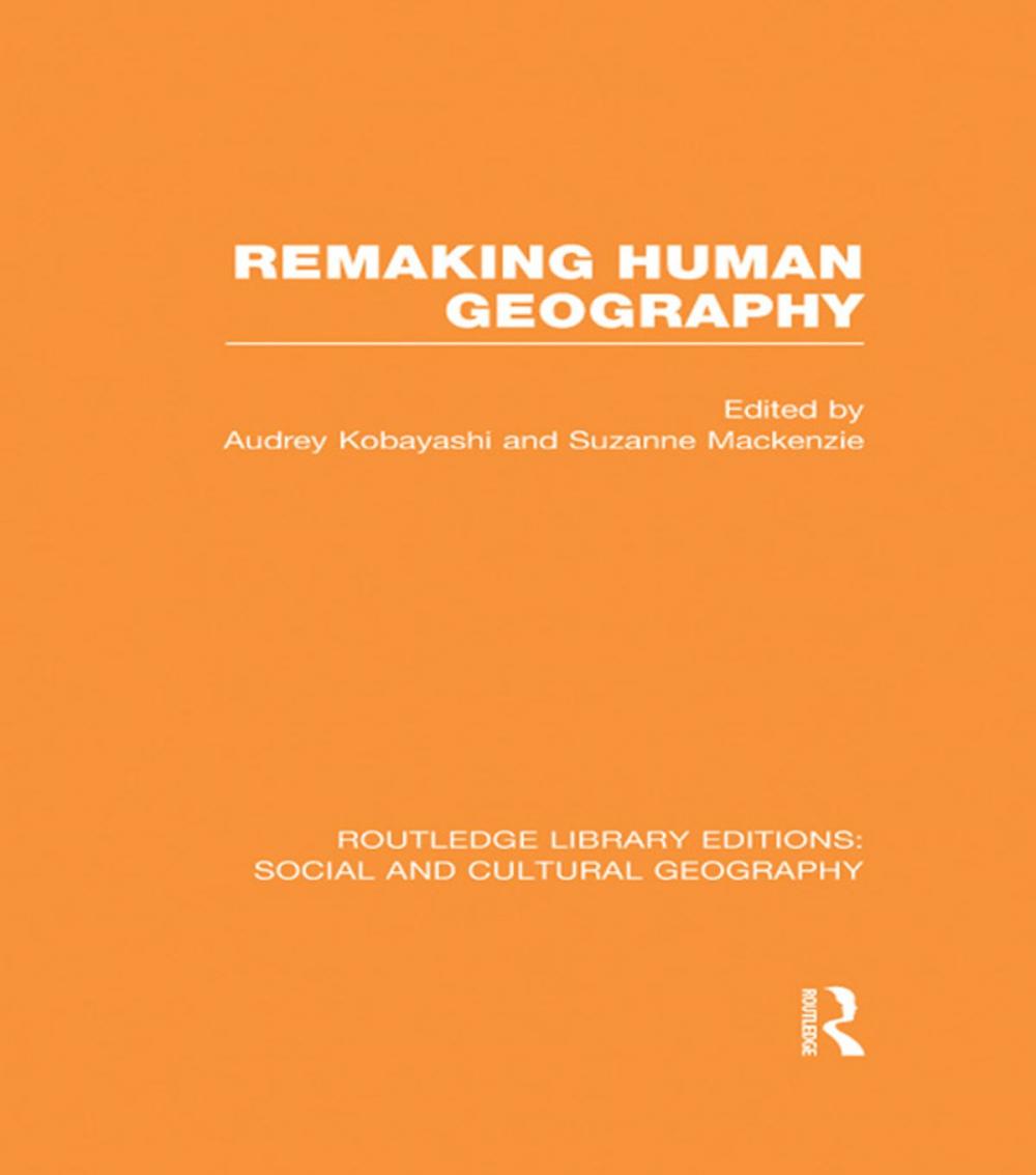 Big bigCover of Remaking Human Geography (RLE Social &amp; Cultural Geography)