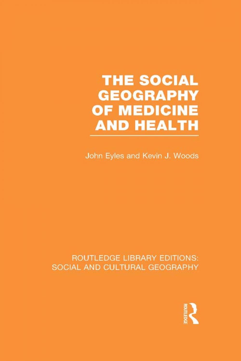 Big bigCover of The Social Geography of Medicine and Health (RLE Social &amp; Cultural Geography)