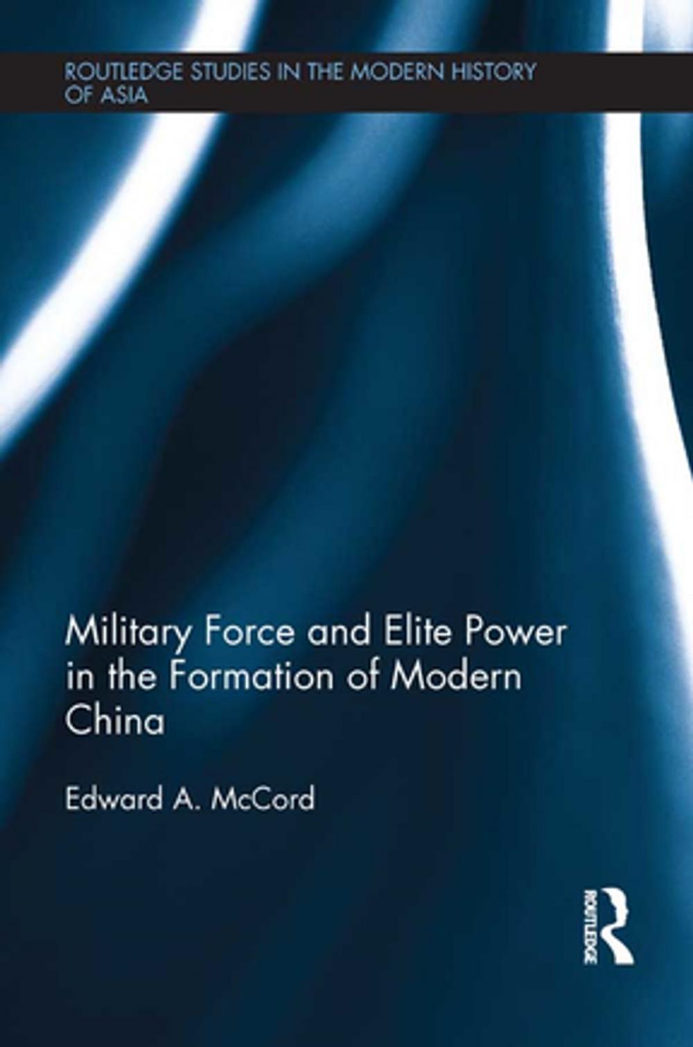 Big bigCover of Military Force and Elite Power in the Formation of Modern China