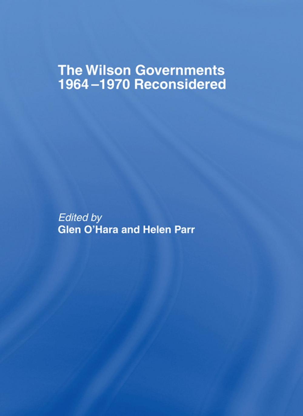 Big bigCover of The Wilson Governments 1964-1970 Reconsidered