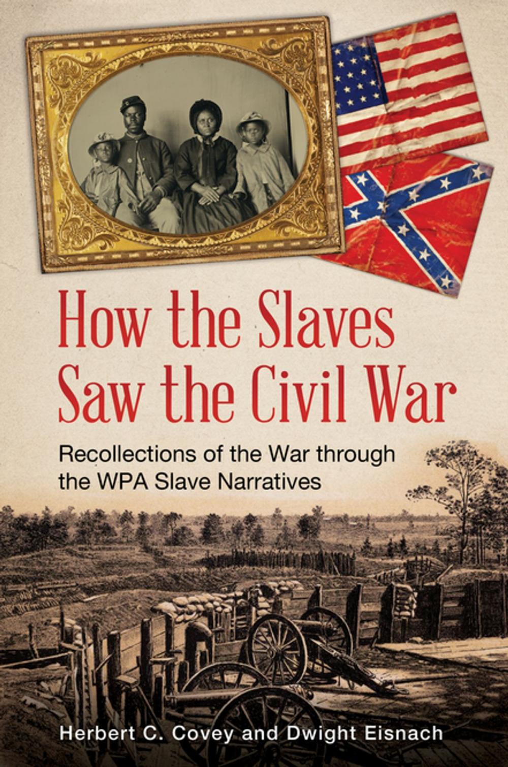 Big bigCover of How the Slaves Saw the Civil War: Recollections of the War through the WPA Slave Narratives