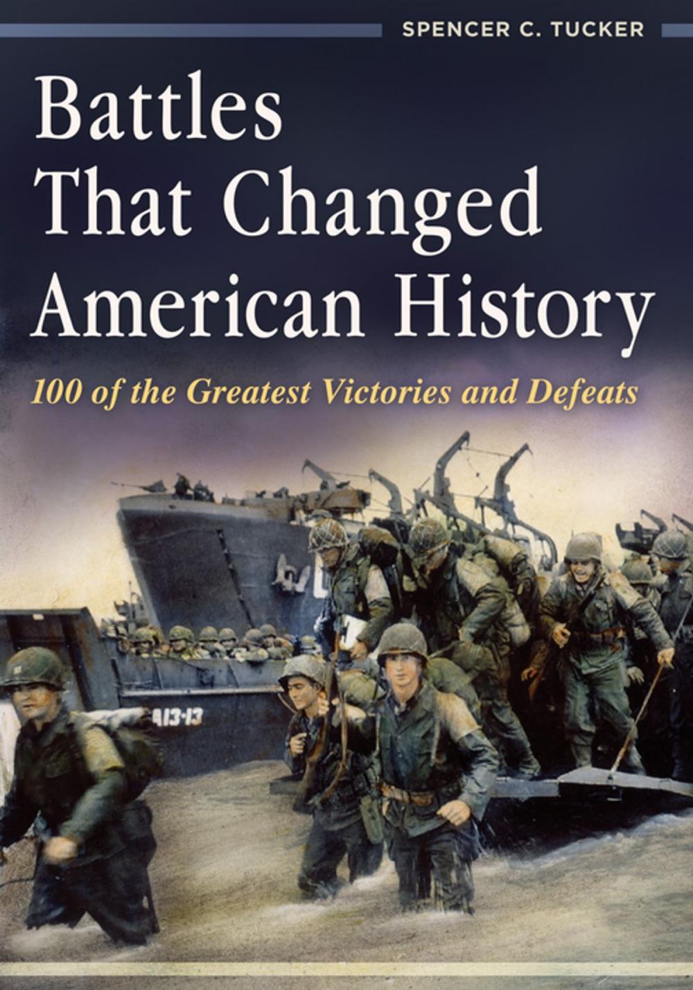 Big bigCover of Battles That Changed American History: 100 of the Greatest Victories and Defeats
