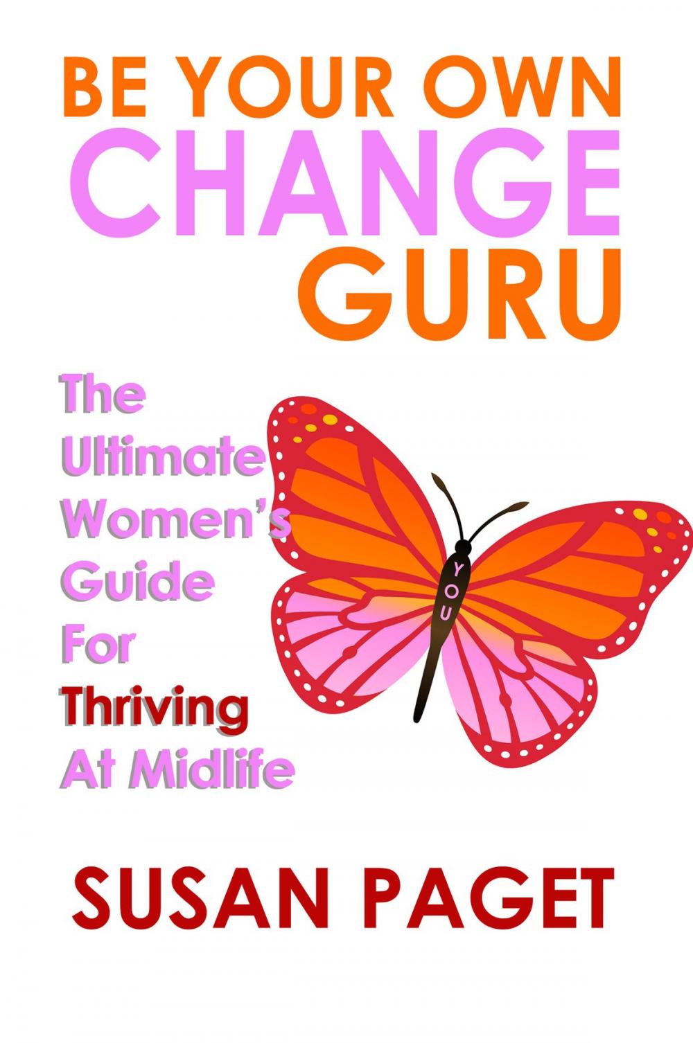 Big bigCover of Be Your Own Change Guru: The Ultimate Women's Guide for Thriving at Midlife