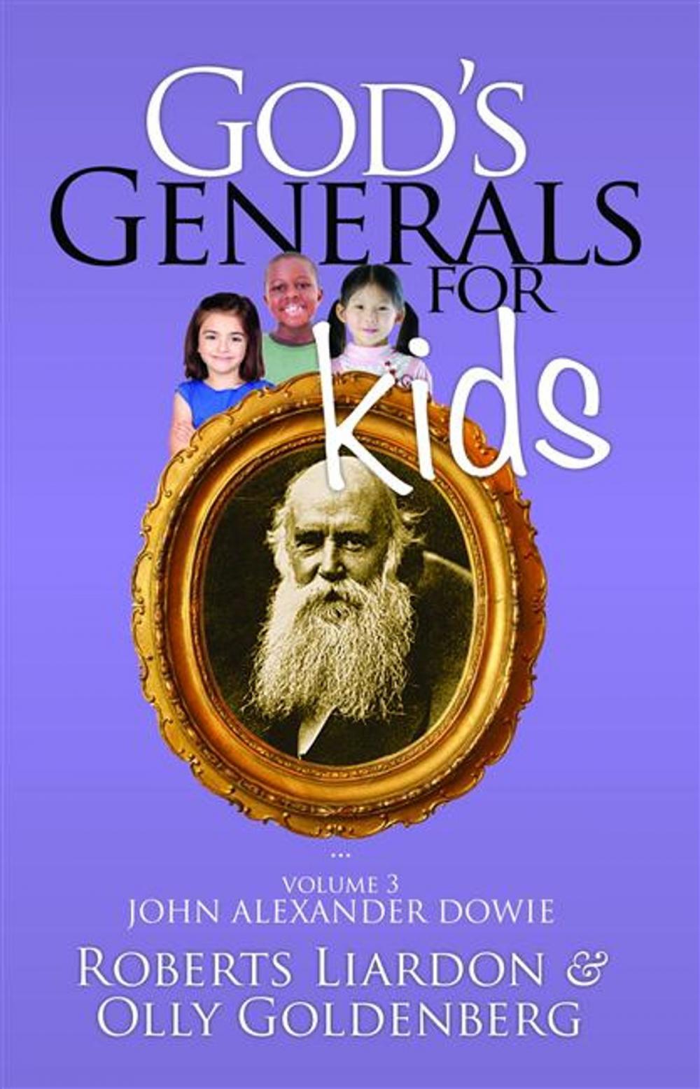 Big bigCover of God's Generals for Kids/John Alexander Dowie