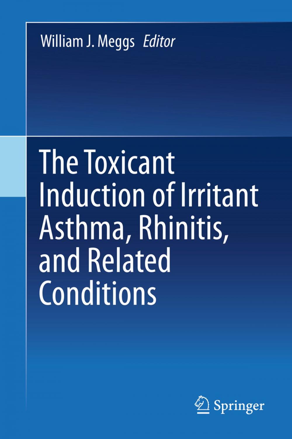 Big bigCover of The Toxicant Induction of Irritant Asthma, Rhinitis, and Related Conditions