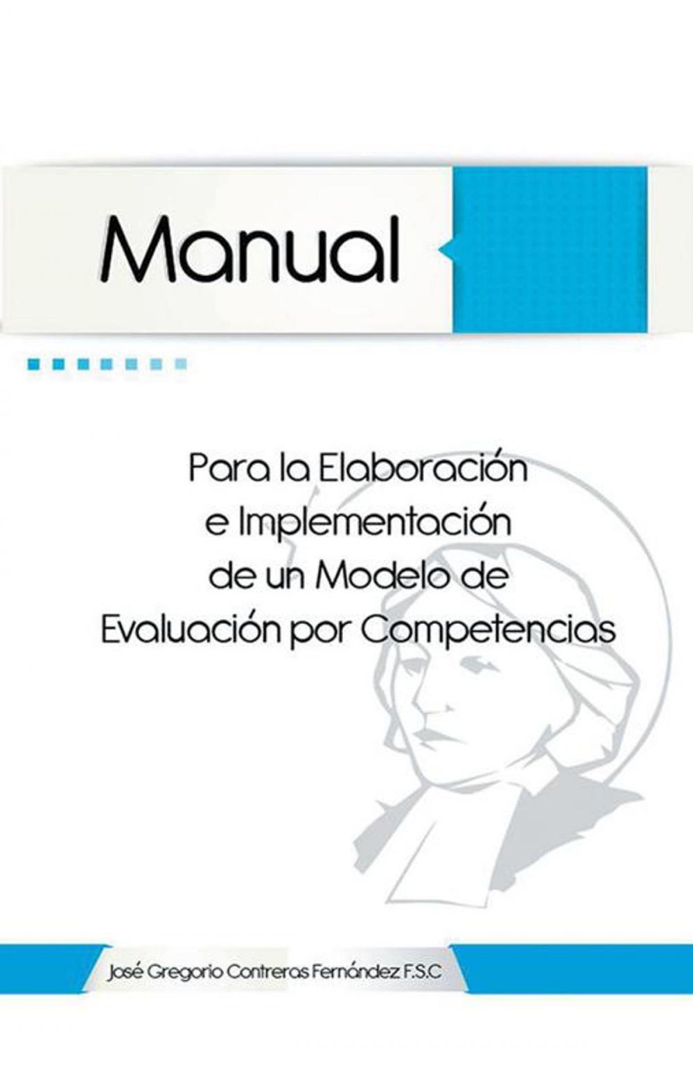 Big bigCover of Manual Para La Elaboración E Implementación De Un Modelo De Evaluación Por Competencias