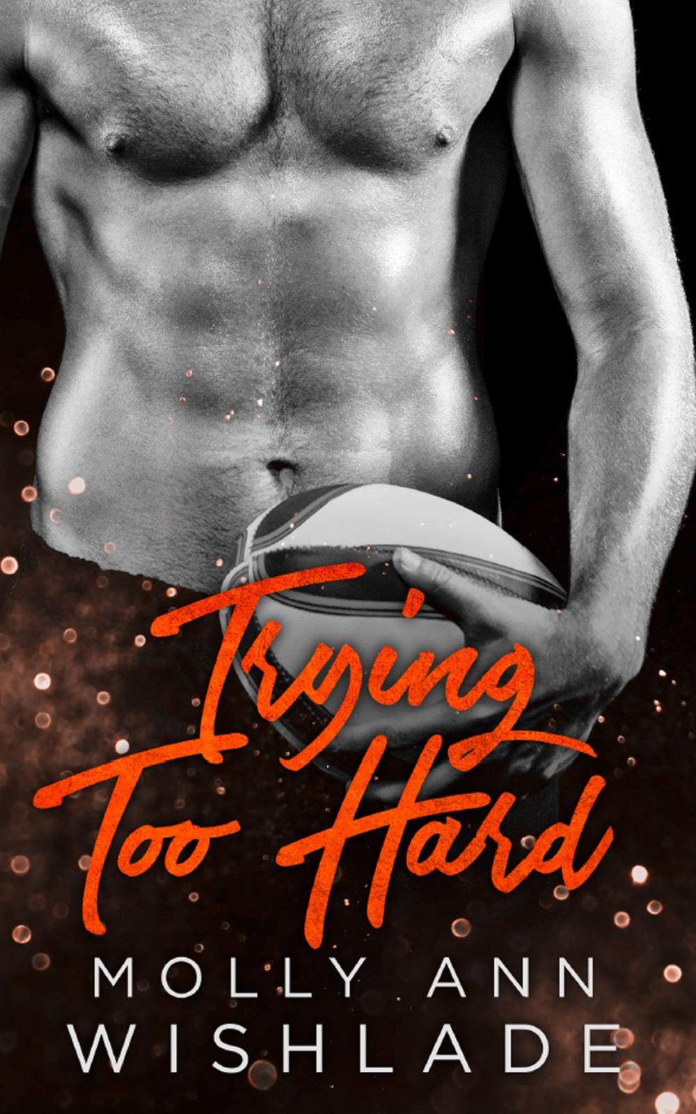 Big bigCover of Trying Too Hard...: A steamy standalone sports romance