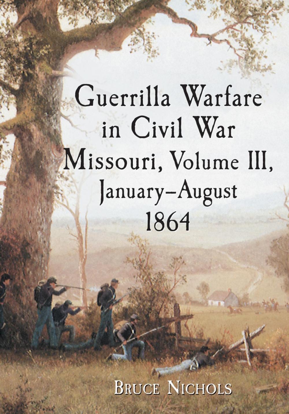 Big bigCover of Guerrilla Warfare in Civil War Missouri, Volume III, January-August 1864