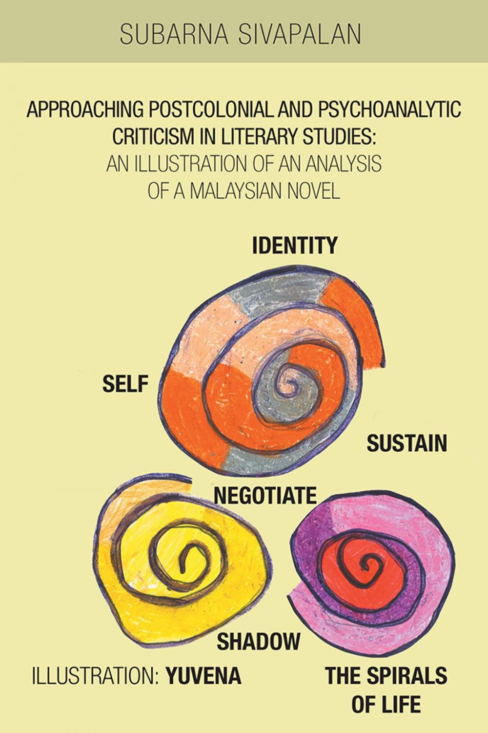 Big bigCover of Approaching Postcolonial and Psychoanalytic Criticism in Literary Studies: an Illustration of an Analysis of a Malaysian Novel