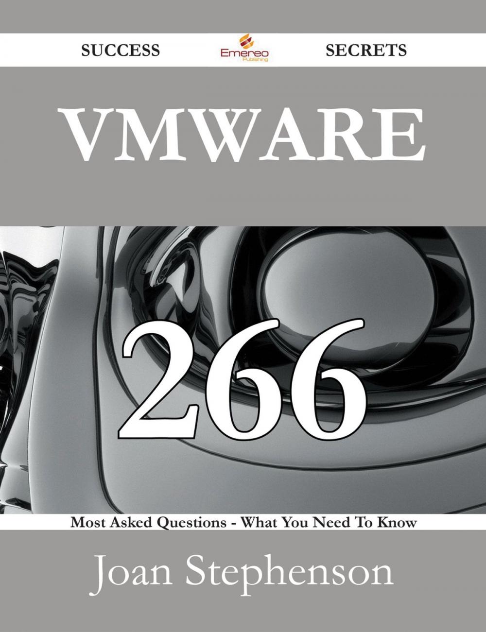 Big bigCover of VMware 266 Success Secrets - 266 Most Asked Questions On VMware - What You Need To Know