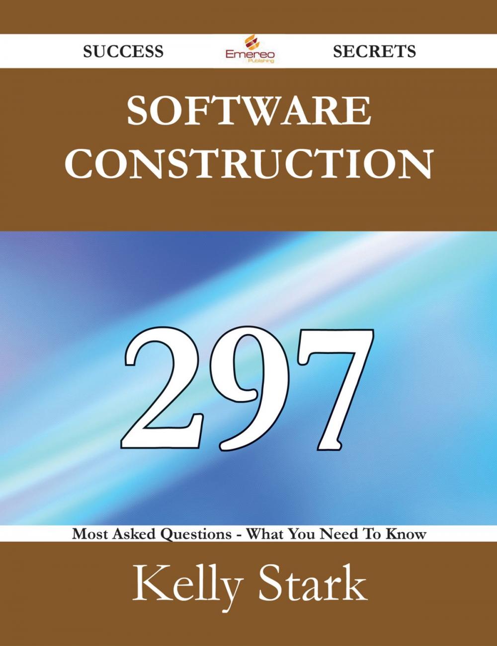 Big bigCover of Software Construction 297 Success Secrets - 297 Most Asked Questions On Software Construction - What You Need To Know