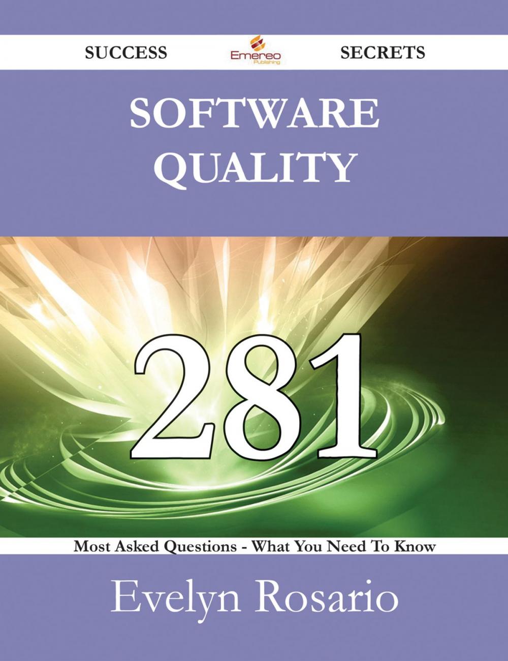 Big bigCover of Software Quality 281 Success Secrets - 281 Most Asked Questions On Software Quality - What You Need To Know