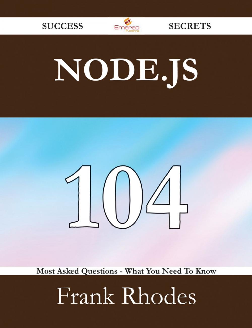 Big bigCover of Node.js 104 Success Secrets - 104 Most Asked Questions On Node.js - What You Need To Know