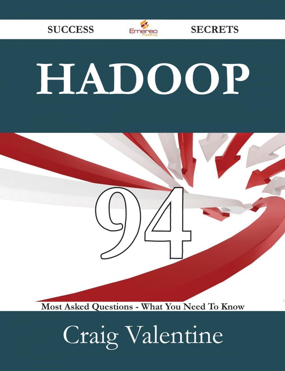 Big bigCover of Hadoop 94 Success Secrets - 94 Most Asked Questions On Hadoop - What You Need To Know